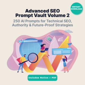 advanced seo prompt vault – volume 2 | 250 ai prompts for technical seo, authority & future proof strategies