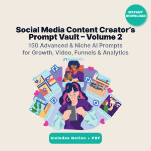 social media prompt vault vol. 2 – 150 advanced & niche ai prompts for growth, video, funnels & analytics (notion + pdf)