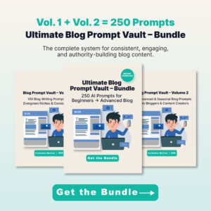 ultimate blog prompt vault – bundle | 250 blog writing prompts (evergreen + advanced + seasonal) | pdf + notion | instant download